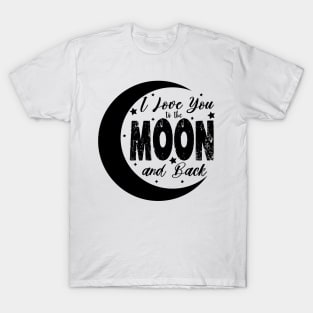 i love you to the moon and back T-Shirt